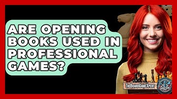 Are Opening Books Used In Professional Games? - The Board Game Xpert