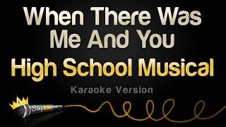 High School Musical - When There Was Me And You (Karaoke Version)