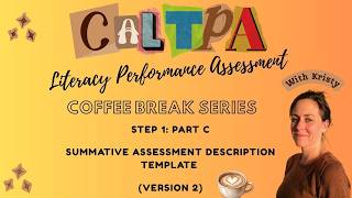 Literacy Performance Assessment Coffee Break Series (Step 1 Part C Summative Assessment Description)
