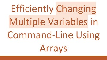 Efficiently Changing Multiple Variables in Command-Line Using Arrays