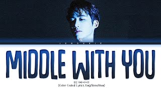 B.I Middle with you Lyrics (Color Coded Lyrics)
