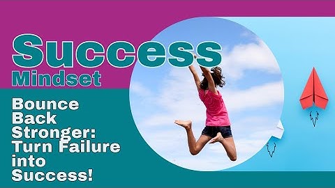 How to Build Unstoppable Resilience: Turn Failure into Success!