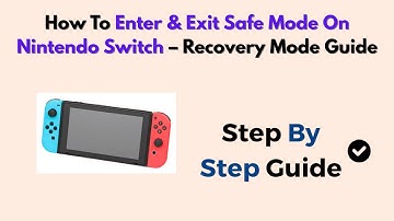 How To Enter & Exit Safe Mode On Nintendo Switch – Recovery Mode Guide