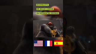 BOOMBASTIC - MR BIGGIE CHEESE EN DIFERENTES IDIOMAS