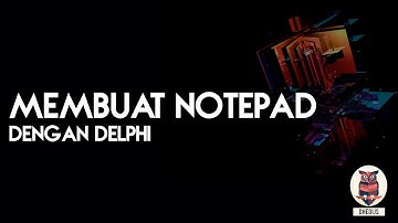 Membuat Notepad Menggunakan Delphi 7
