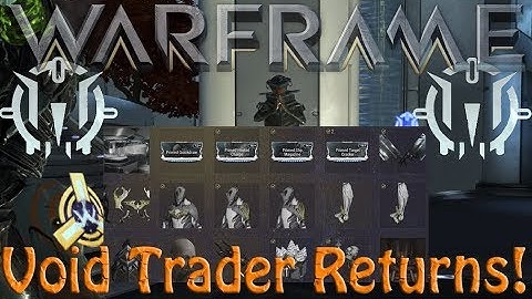 Warframe - Void Traders Returned! 95th Rotation