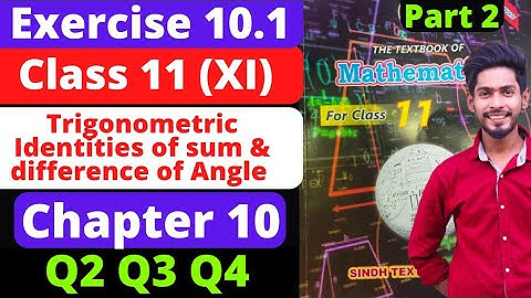 Class 11 Exercise 10.1 Q2 Q3 Q4 complete Ch#10 Trigonometric Identities new math book Sindh