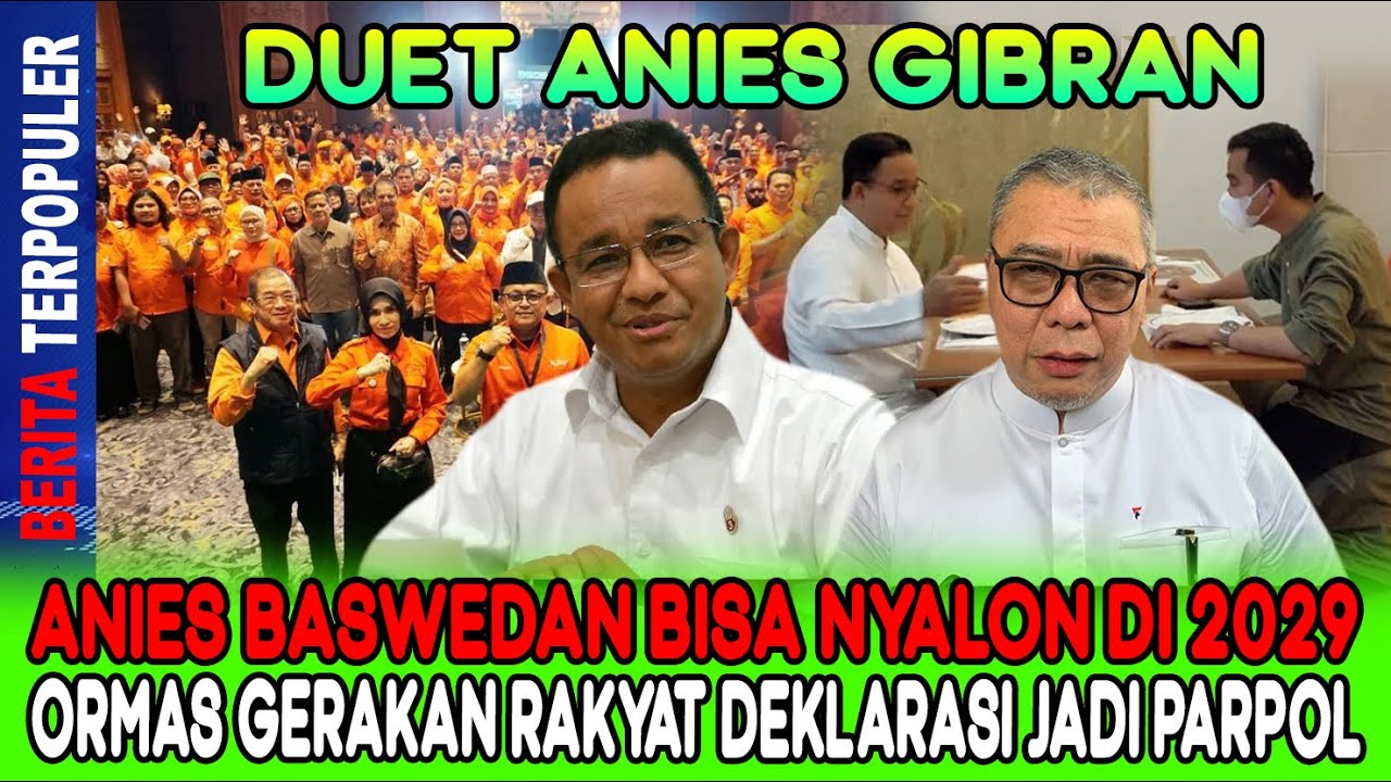 DUET ANIES GIBRAN…!! ANIES BASWEDAN BISA NYALON DI 2029 ORMAS GERAKAN RAKYAT DEKLARASI JADI PARPOL!