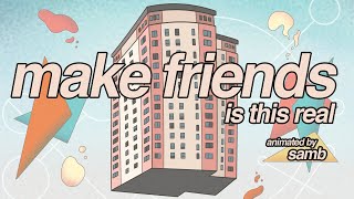 Make Friends - Is This Real