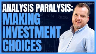 Analysis Paralysis: Making Investment Choices with Michael Preston