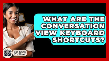 What Are The Conversation View Keyboard Shortcuts? - TheEmailToolbox.com