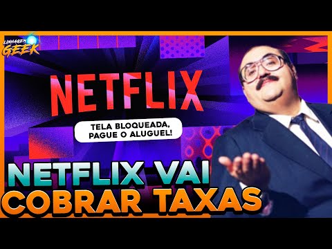 COBRANÇA POR COMPARTILHAR LOGIN E SENHA DA NETFLIX? VAI TER TAXA!