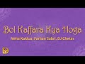 Bol Kaffara Kya Hoga - Neha Kakkar, Farhan Sabri, DJ Chetas (Lyrics)