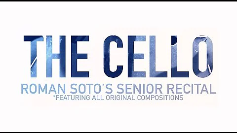 The Cello: Roman Soto's Senior Recital