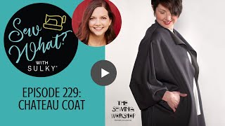 Sew What? Episode 229: Chateau Coat screenshot 3