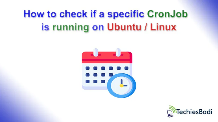 How to check if a specific cronjob is running on Ubuntu / Linux