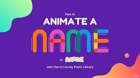 Animate Your Name with Scratch | Maker Mondays
