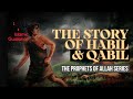 04  habil and qabil  first murder on earth prophet series