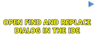 Open find and replace dialog in the IDE