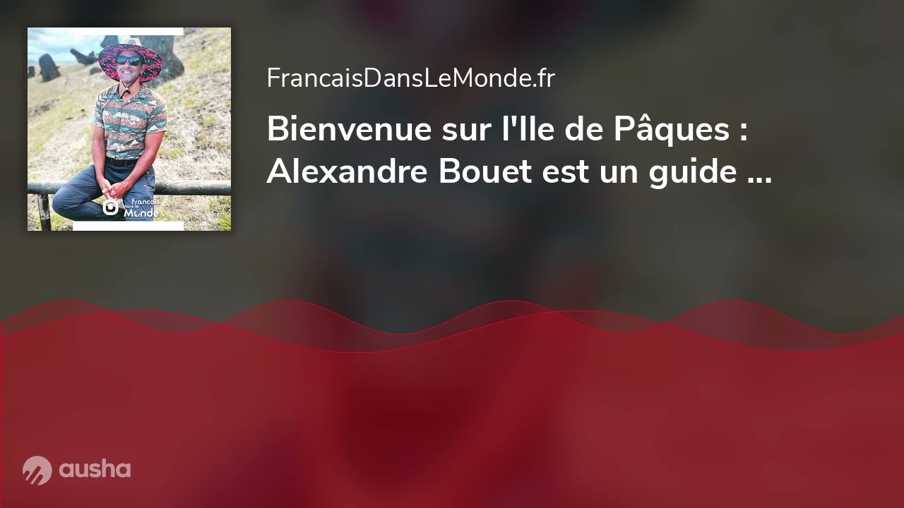 Bienvenue sur l'Ile de Pâques : Alexandre Bouet est un guide Français heureux du bout du monde