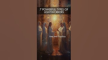 7 POWERFUL TYPES OF LIGHTWORKERS #lightworkers