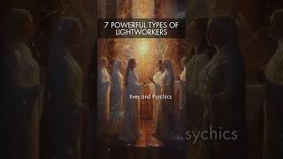 7 Powerful Types Of Lightworkers