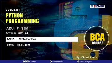 PYTHON PROG-23: Nested for loop, By Dinesh Kumar, Date: 29-01-2022