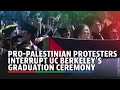 Pro-Palestinian protesters interrupt UC Berkeley&#39;s graduation ceremony