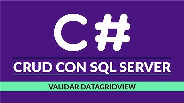 05. CRUD - Mantenimiento Completo con C# (Csharp) y Sql Server | Validar DatagridView
