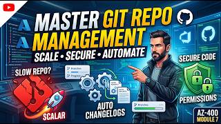 7. Master Git Repository Management: Scale, Secure & Automate (AZ-400 Module 7)