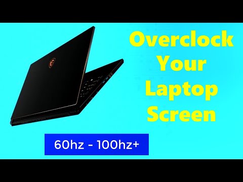 How To Overclock Your Laptops Monitor From 60hz To 100+Hz