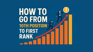 How to Go From 10th Position to 1st Rank