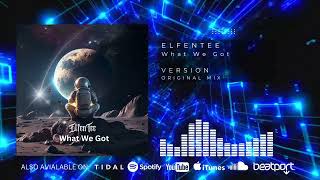 ElfenTee - What We Got [Official Audio]