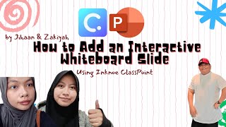 How to Add an Interactive Slide using Inknoe Classpoint by Jihaan and Zakiyah 