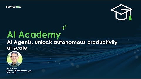 AI Academy: AI Agents, unlock autonomous productivity at scale