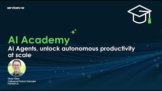 AI Academy: AI Agents, unlock autonomous productivity at scale