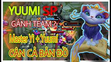 [LMHT Tốc Chiến] Cách Chơi Yuumi Hiệu Quả Kết Hợp Cùng Với Master Yi Càn Quét Cả Bản Đồ