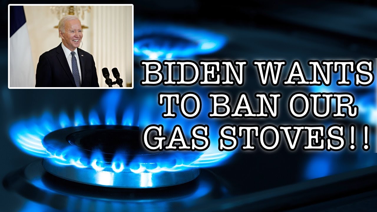 BIDEN WANTS TO BAN OUR GAS STOVES - YouTube