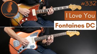 I Love You - Fontaines D.C. (Guitar Cover #332)