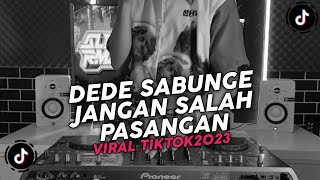 DJ Untuk Pengisi Hatiku X Jangan Salah Pasangan DEDE SABUNGE Bangers !!