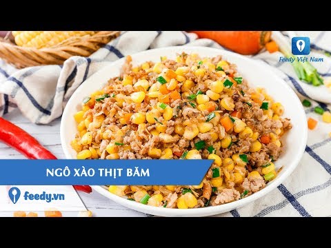 Hướng dẫn cách làm món NGÔ XÀO THỊT BẰM | Feedy TV