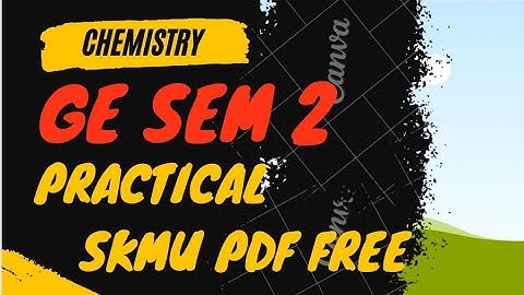 GE CHEMISTRY PRACTICAL 7 EXPERIMENT SKMU SEM 2