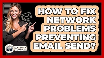 How To Fix Network Problems Preventing Email Send?