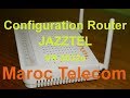 Configuration D'un Routeur JAZZTEL Version 3032u (Maroc Telecom)