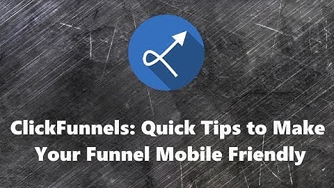 ClickFunnels: Quick Tips to Make Your Funnel Mobile Friendly