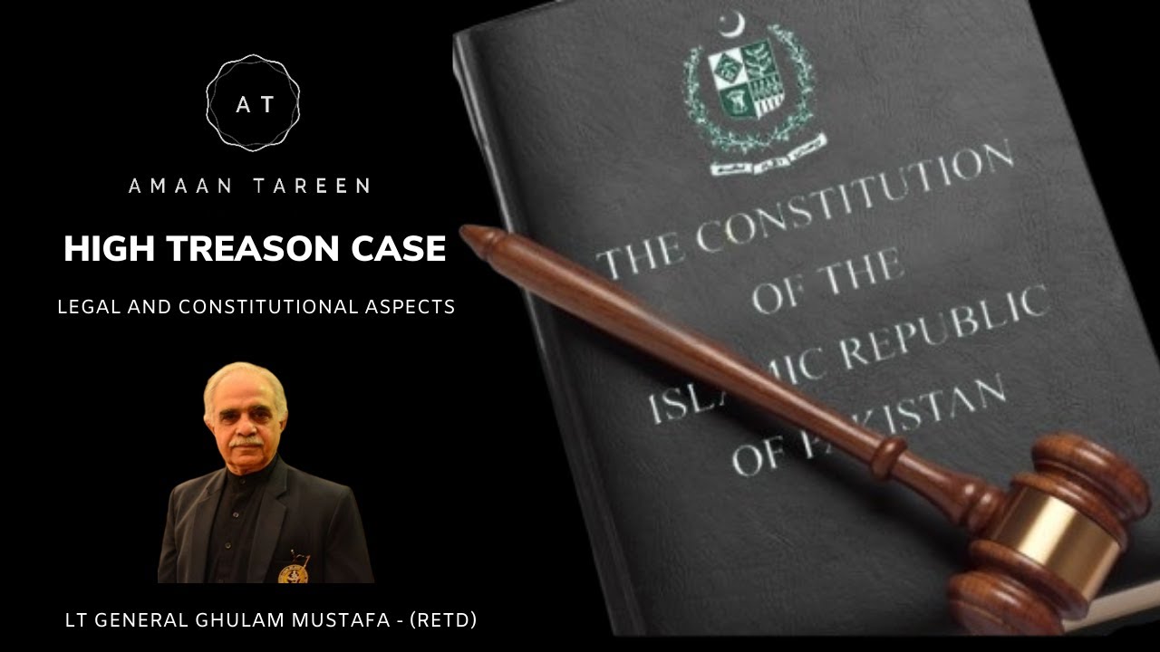 High Treason Case - Article 6 | Pervez Musharraf | Lt Gen Ghulam Mustafa - (Retd) | Amaan Tareen