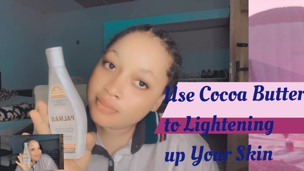 Tips You Can Use To Make Your Skin Fair With Palmas Cocoa Butter Lotion
