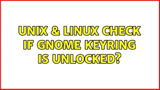 Unix & Linux: Check if Gnome keyring is unlocked?