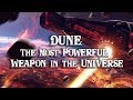 Dune: The Most Powerful Weapons in the Galaxy