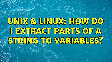Unix & Linux: How do I extract parts of a string to variables? (4 Solutions!!)